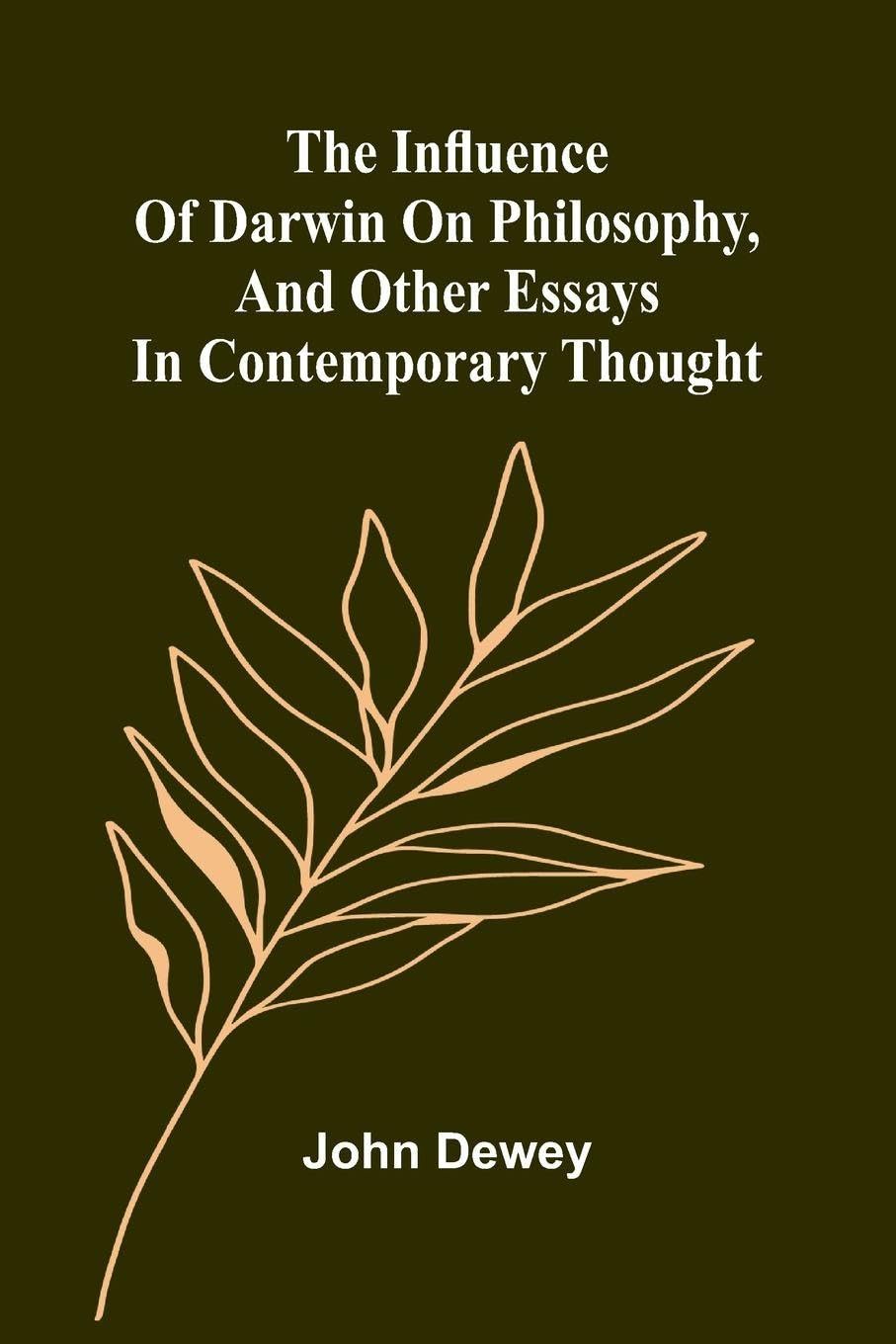The Influence Of Darwin On Philosophy, And Other Essays In Contemporary Thought Philosophy