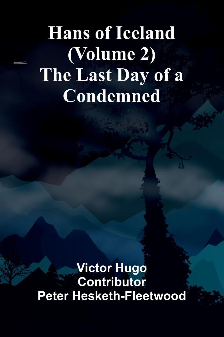 Hans Of Iceland (Volume 2); The Last Day Of A Condemned Contemporary literature
