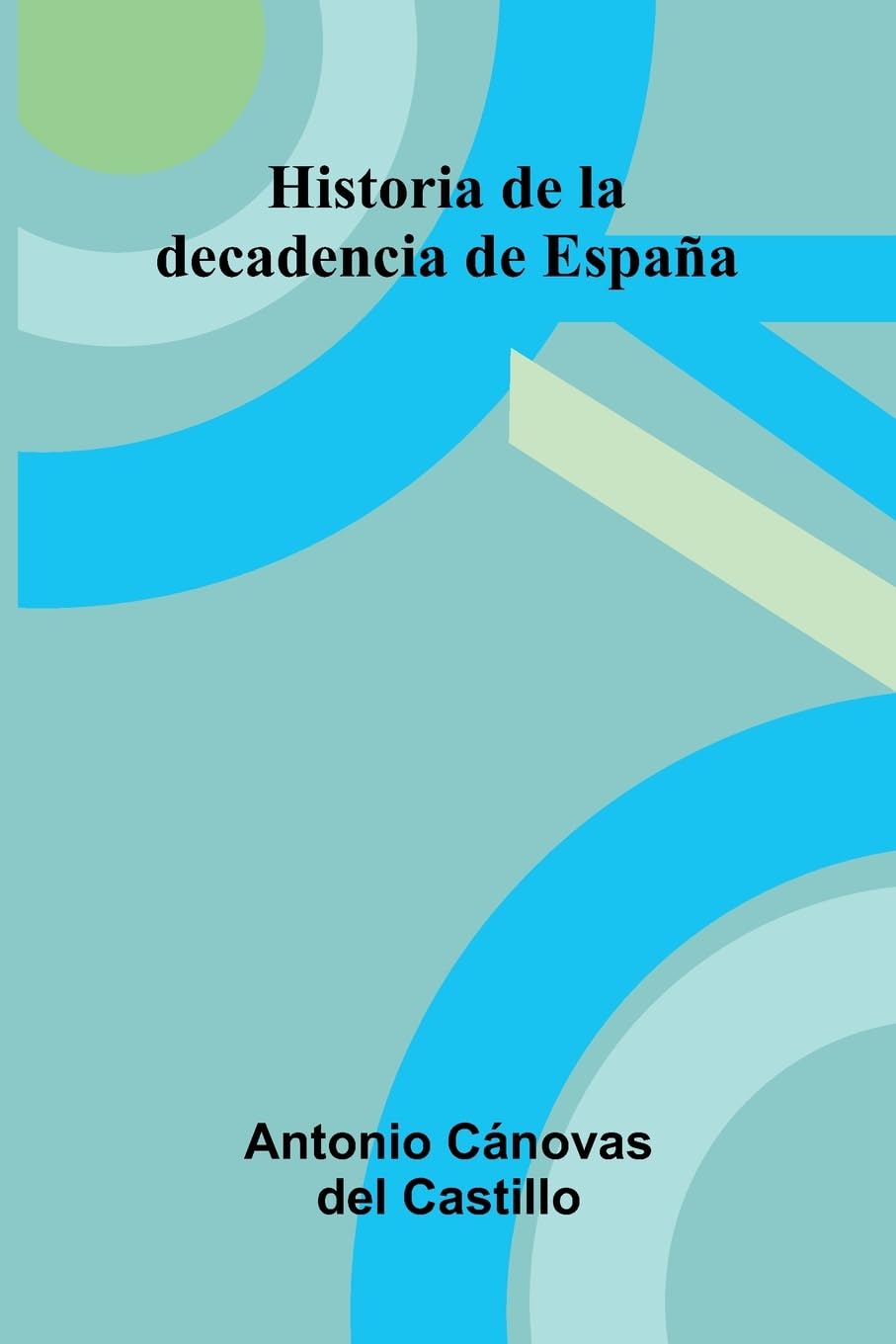 Historia De La Decadencia De Espa a Politics & History