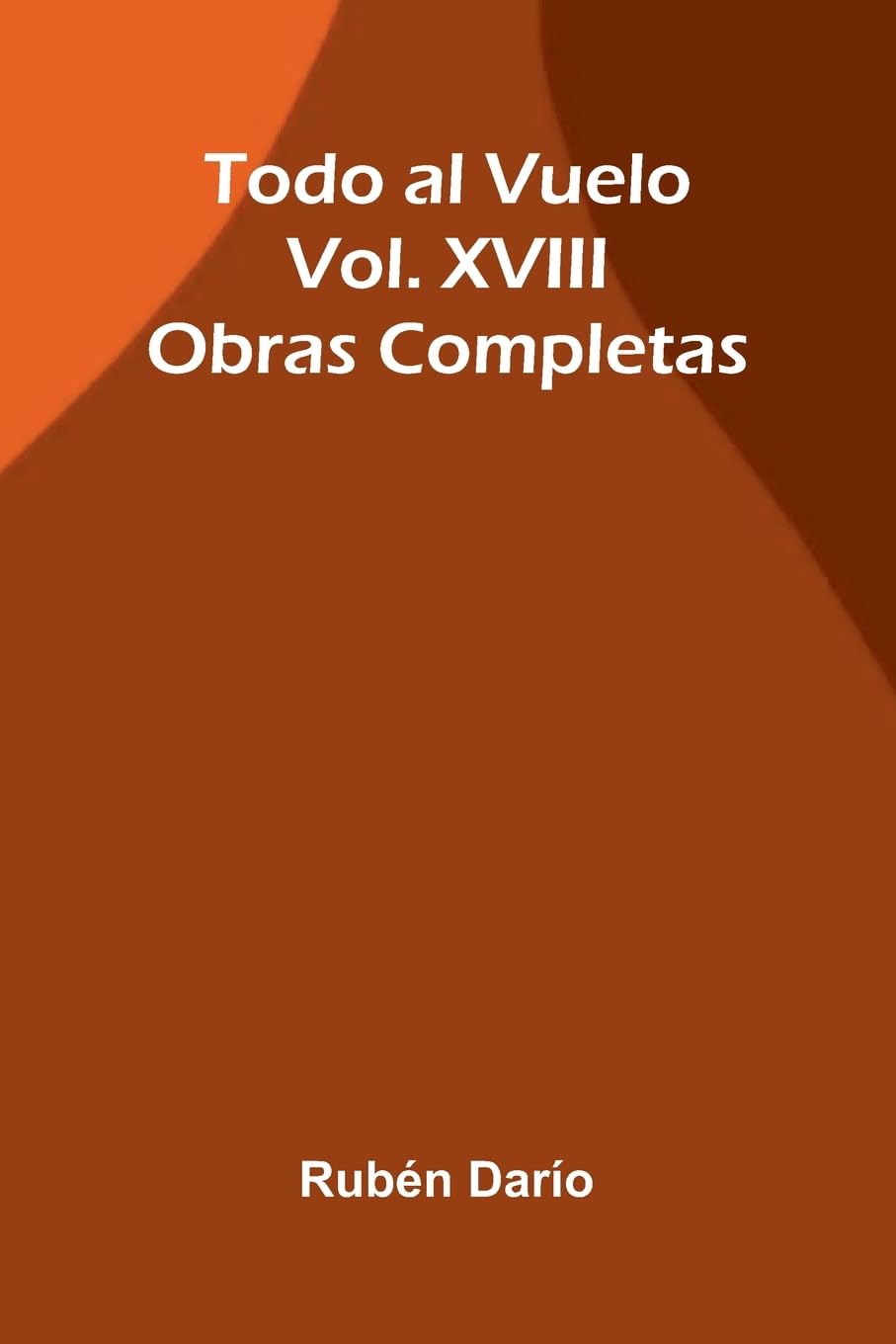 Todo Al Vuelo; Obras Completas Vol. Xviii Contemporary literature