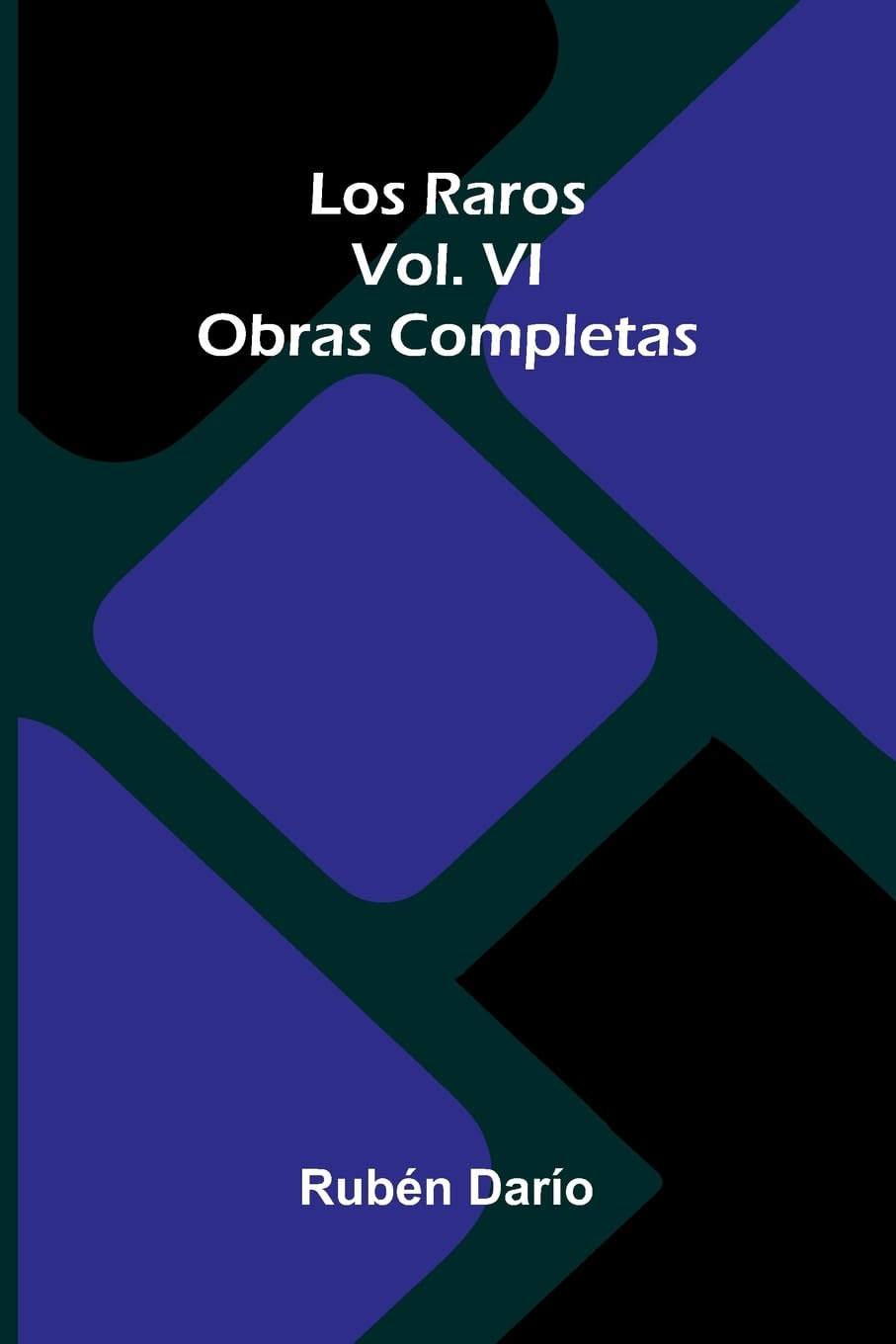 Los Raros; Obras Completas Vol. Vi Contemporary literature