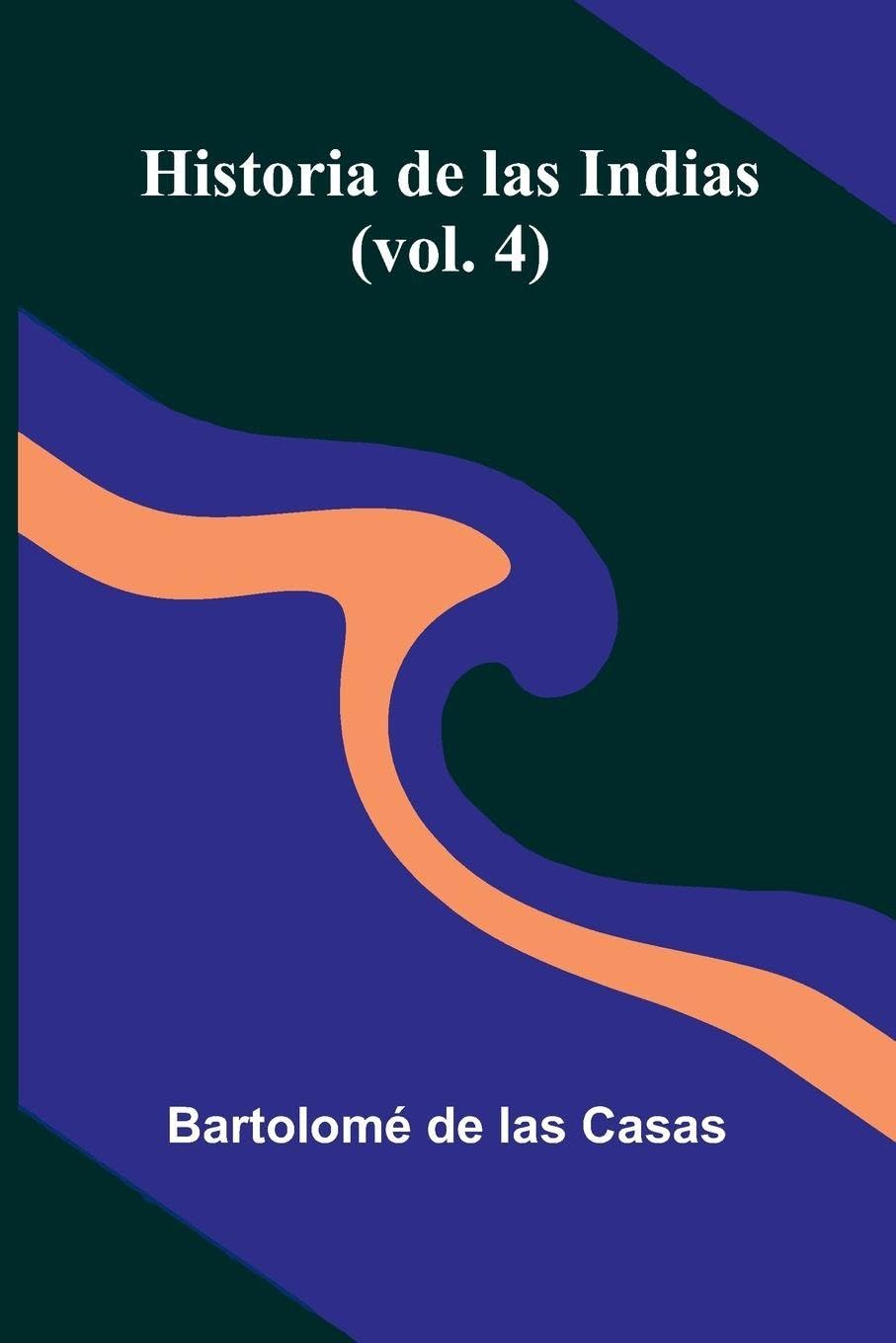 Historia De Las Indias (Vol. 4) Psychology