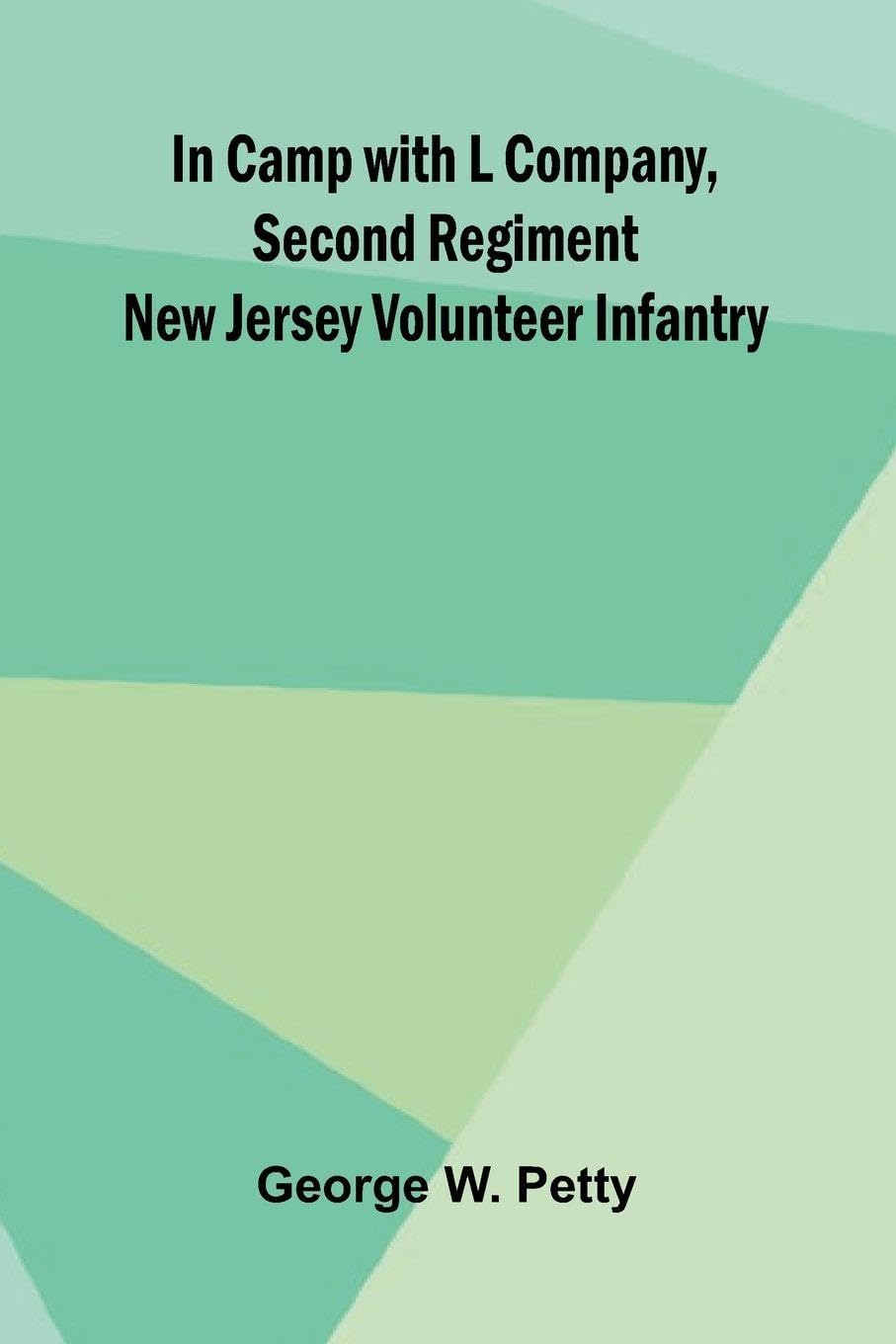 In Camp With L Company, Second Regiment New Jersey Volunteer Infantry Politics & History