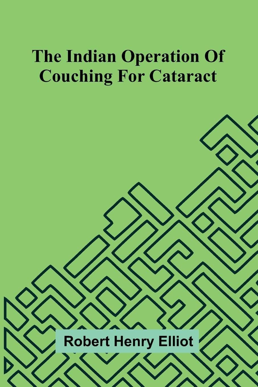 The Indian Operation Of Couching For Cataract Medicine
