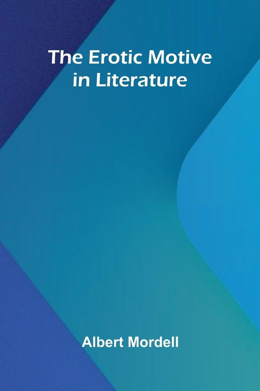 The Erotic Motive In Literature Contemporary literature