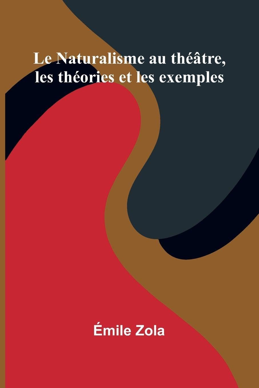 Le Naturalisme Au Th tre, Les Th ories Et Les Exemples Drama
