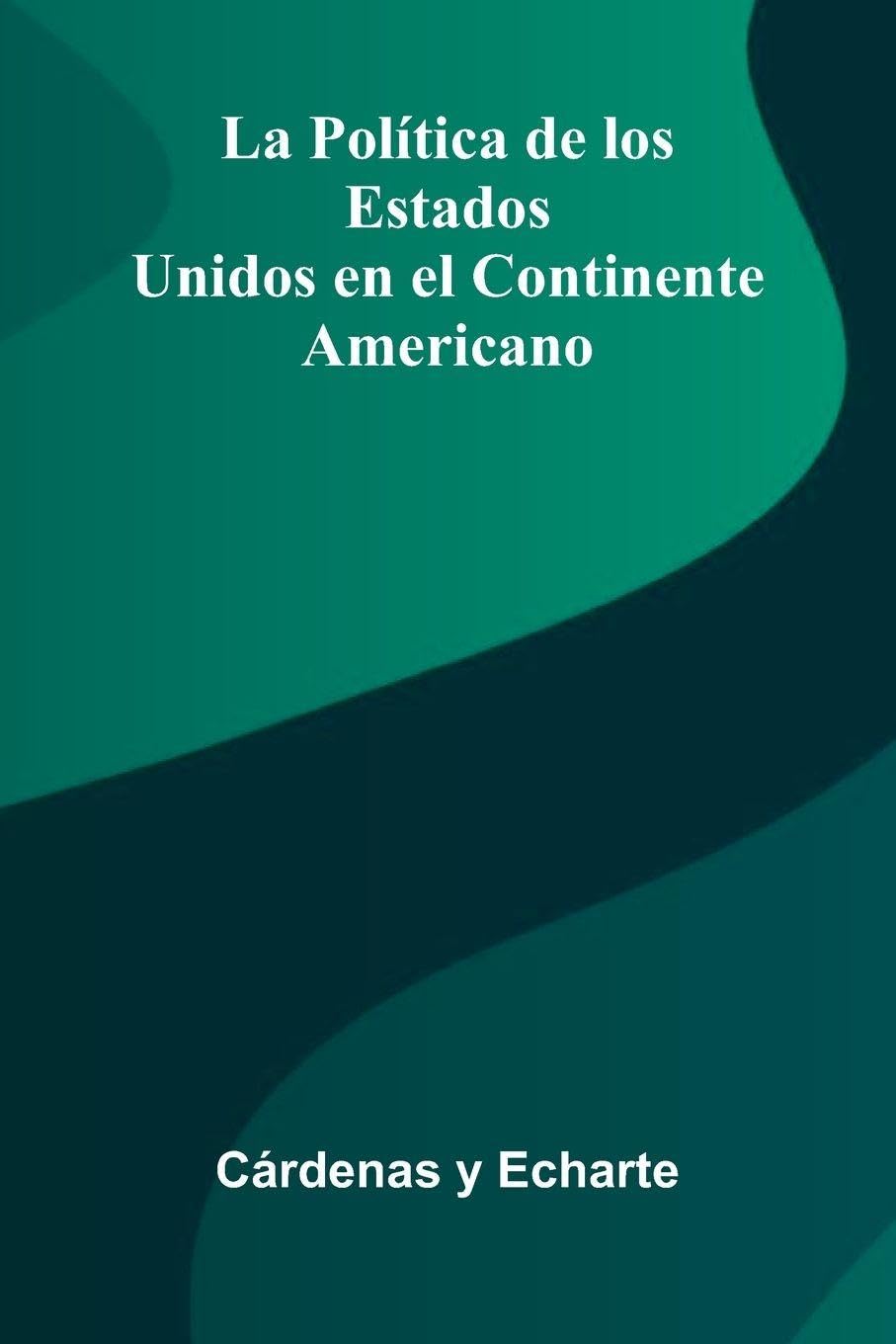 La Pol tica De Los Estados Unidos En El Continente Americano Law