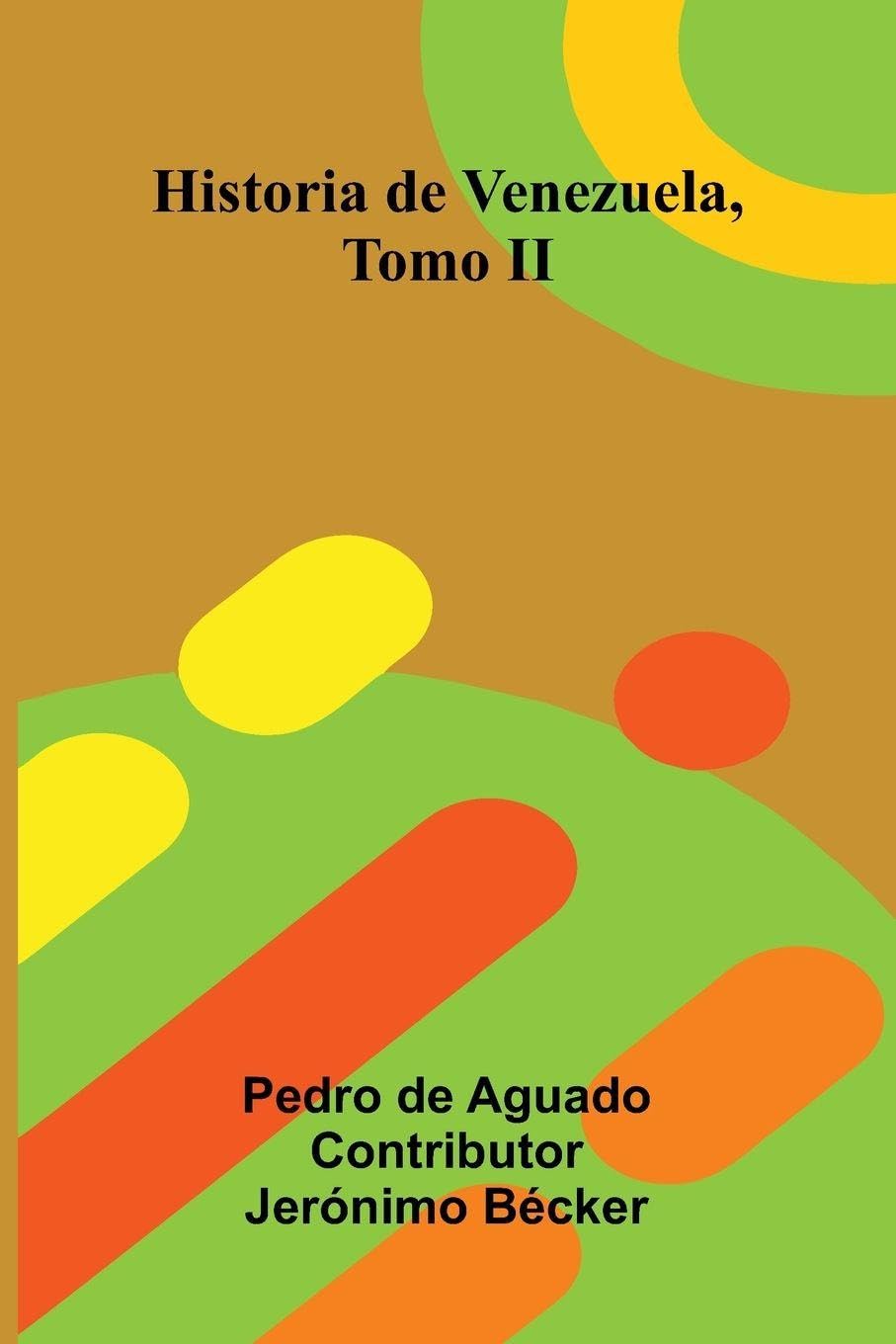 Historia De Venezuela, Tomo Ii Politics & History
