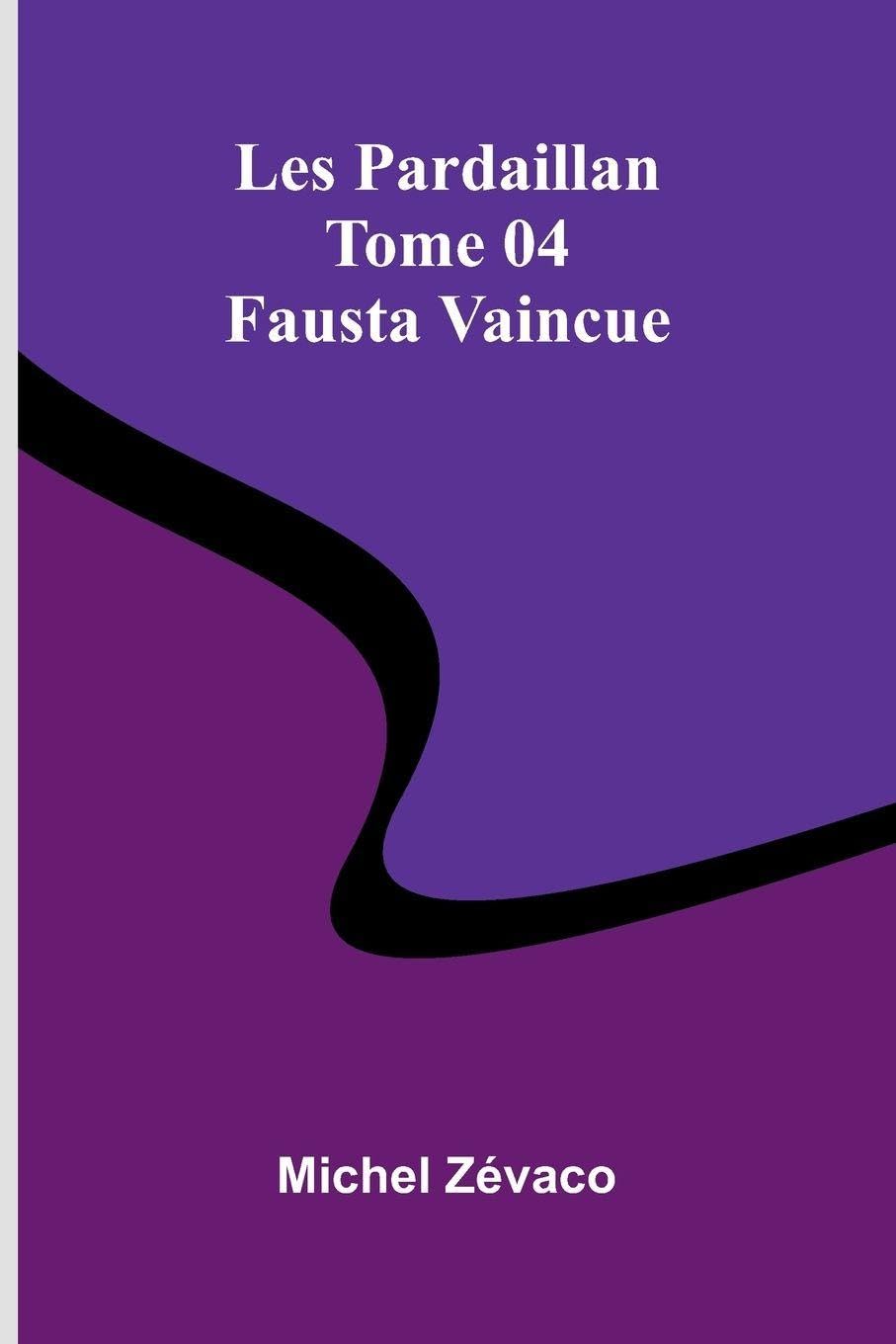 Les Pardaillan Tome 04: Fausta Vaincue Historical Fiction