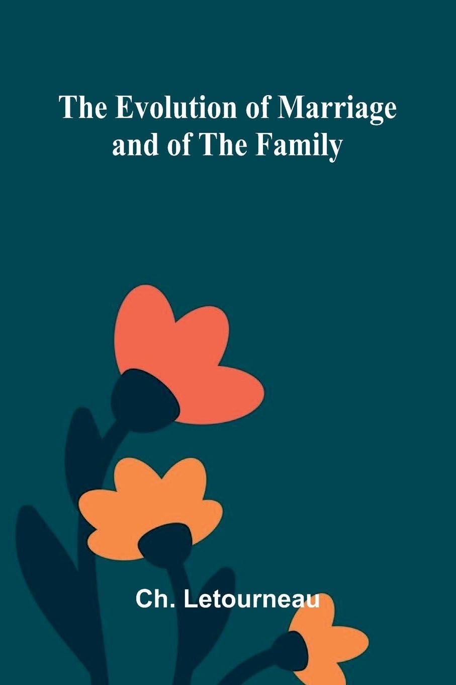 The Evolution Of Marriage And Of The Family Politics & History
