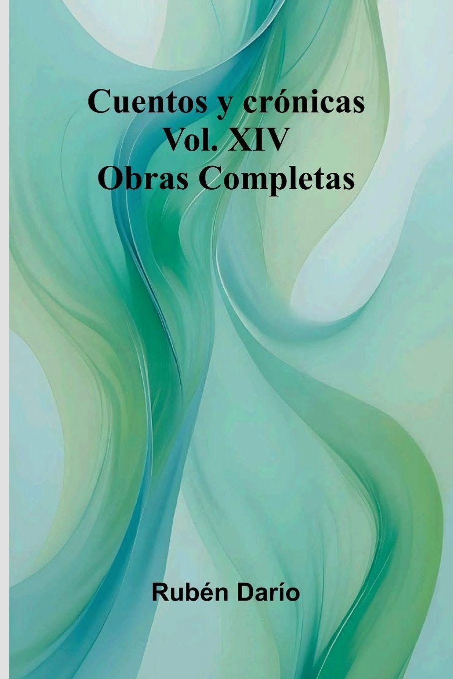 Cuentos Y Cr nicas; Obras Completas Vol. Xiv Contemporary literature