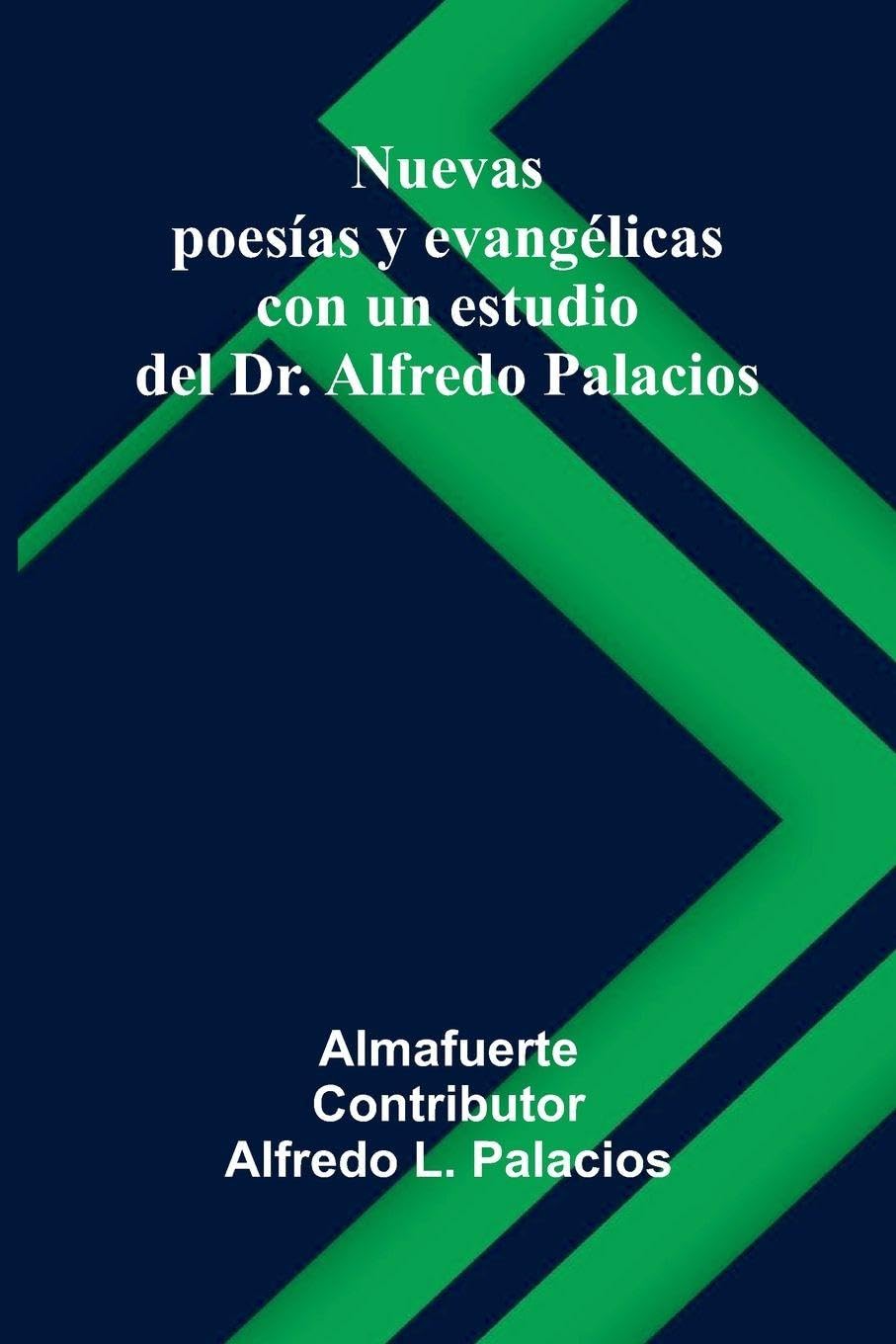 Nuevas Poes as Y Evang licas; Con Un Estudio Del Dr. Alfredo Palacios Poetry