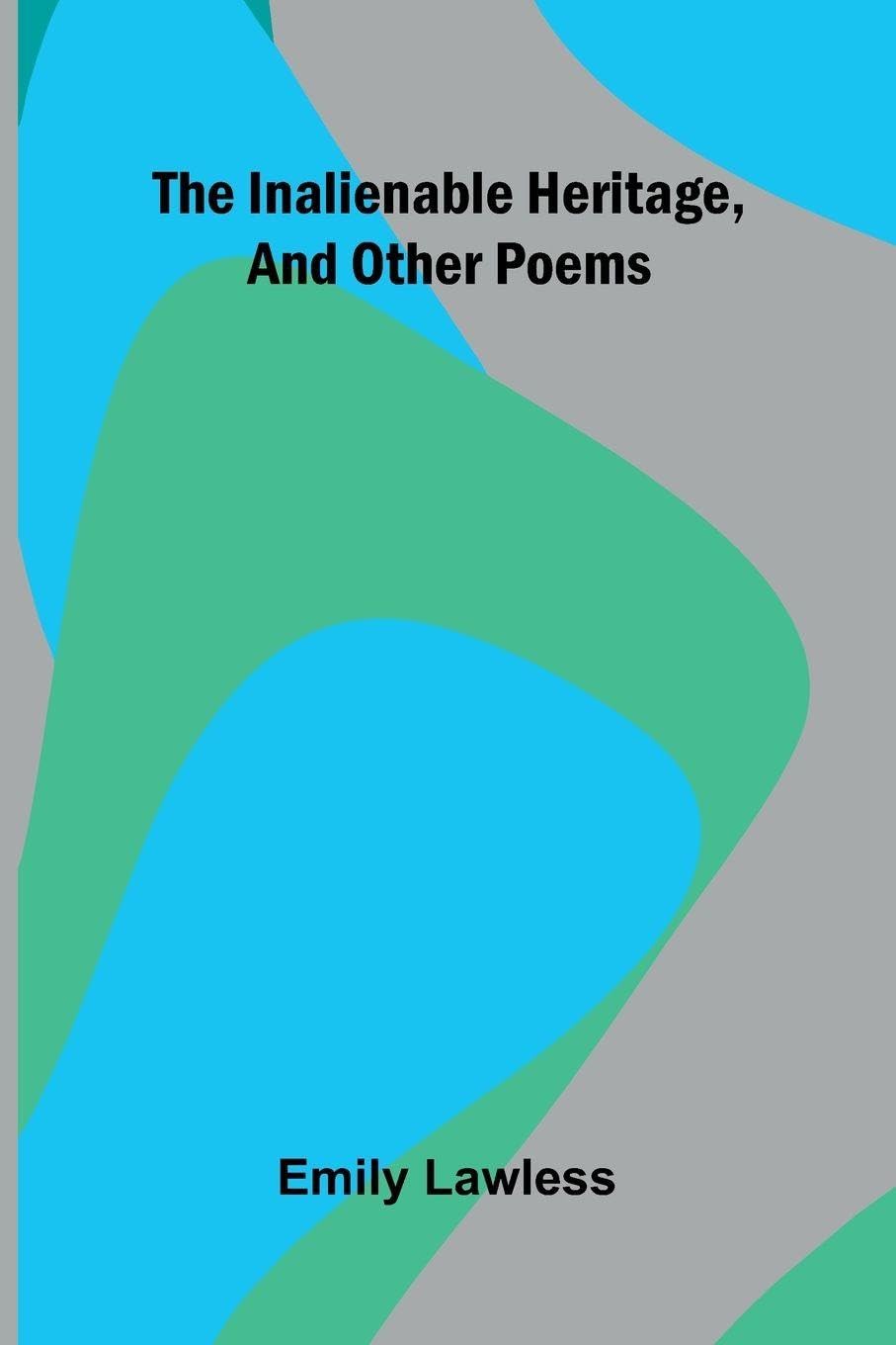 The Inalienable Heritage, And Other Poems Poetry