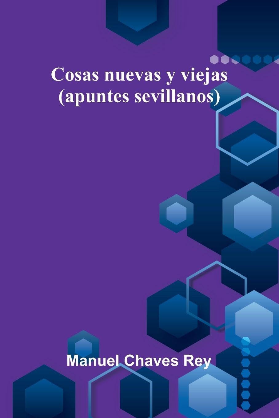 Cosas Nuevas Y Viejas (Apuntes Sevillanos) Leisure, Home & Garden