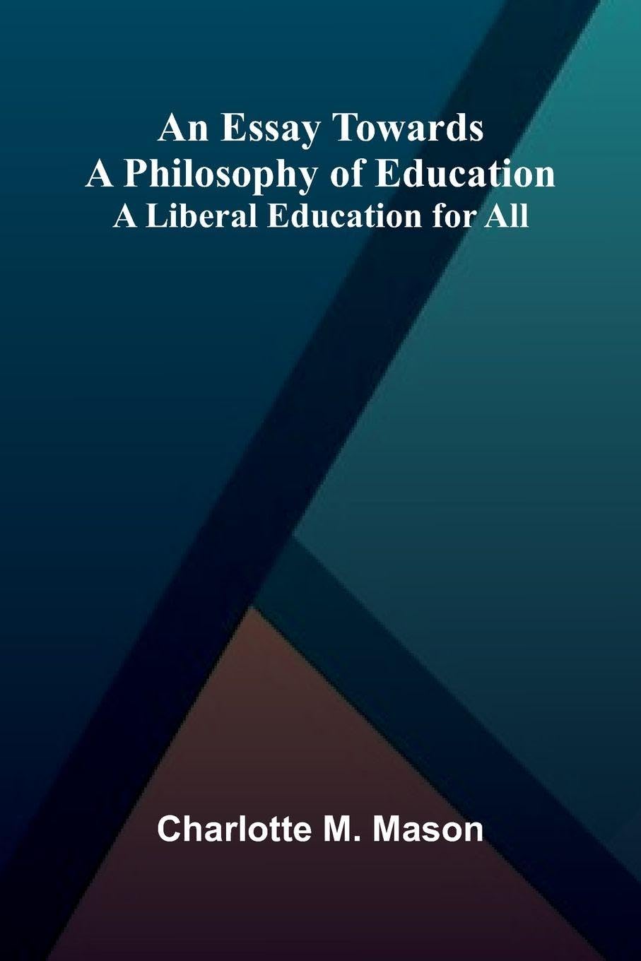 An Essay Towards A Philosophy Of Education Politics & History