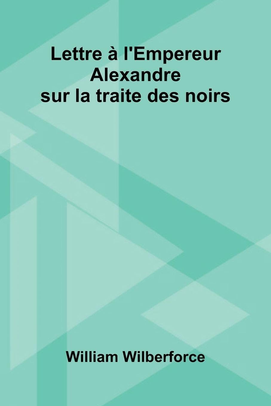 Lettre L'Empereur Alexandre Sur La Traite Des Noirs Law