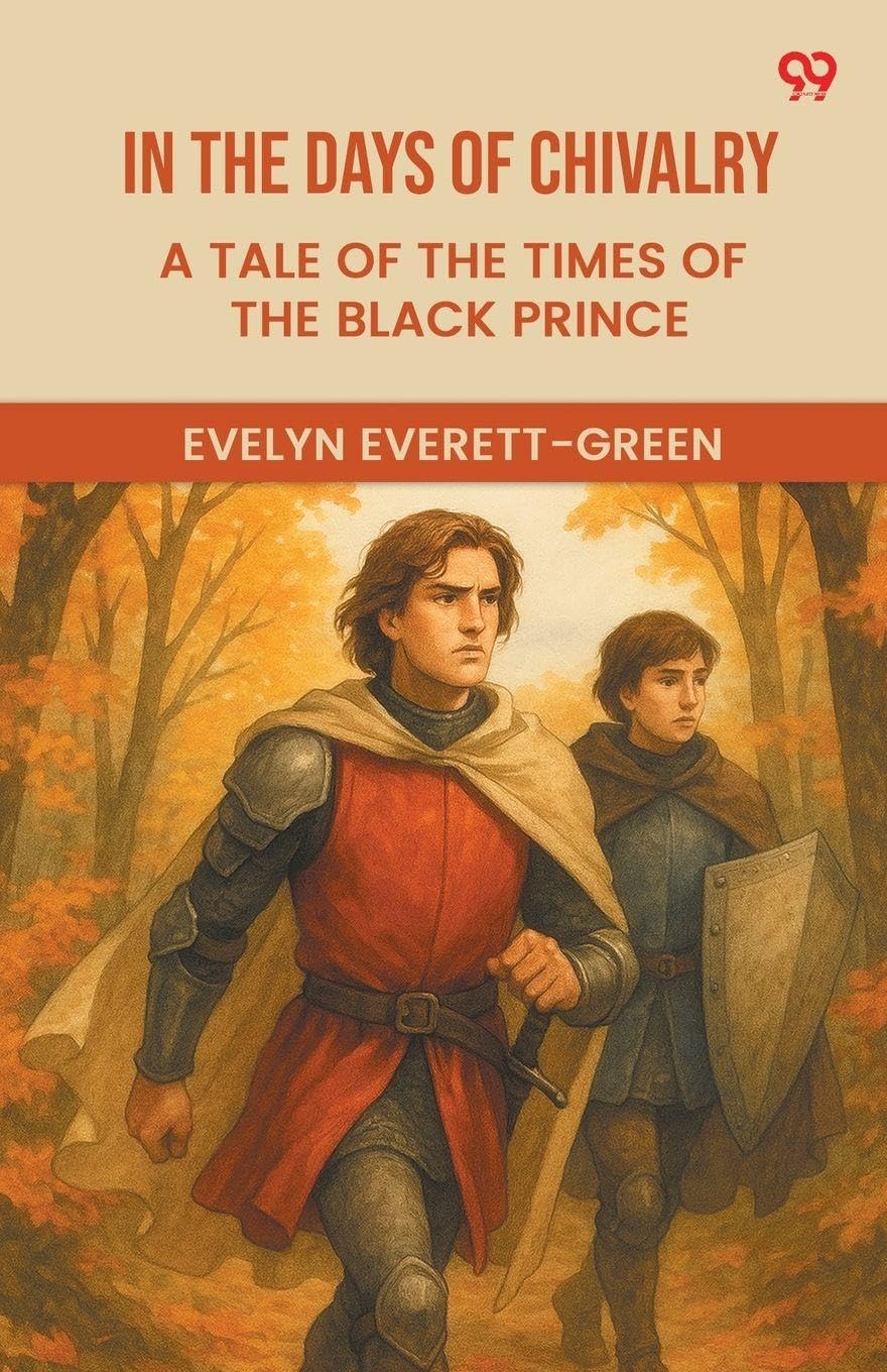 In The Days Of Chivalry A Tale Of The Times Of The Black Prince Parents & Children