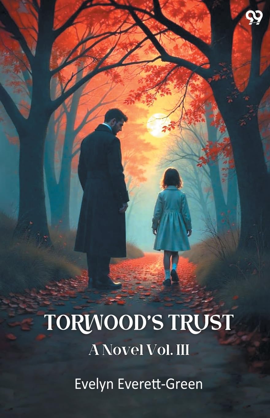 Torwood's Trust A Novel Vol. III Parents & Children