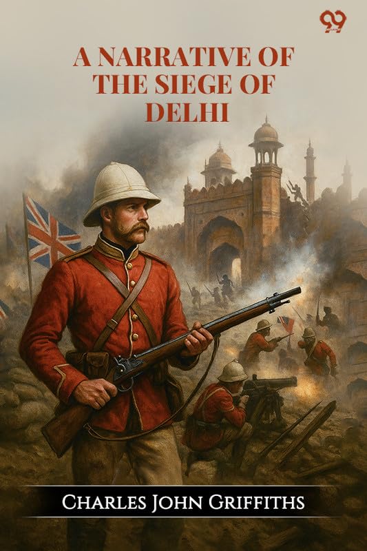 A Narrative Of The Siege Of Delhi Memories