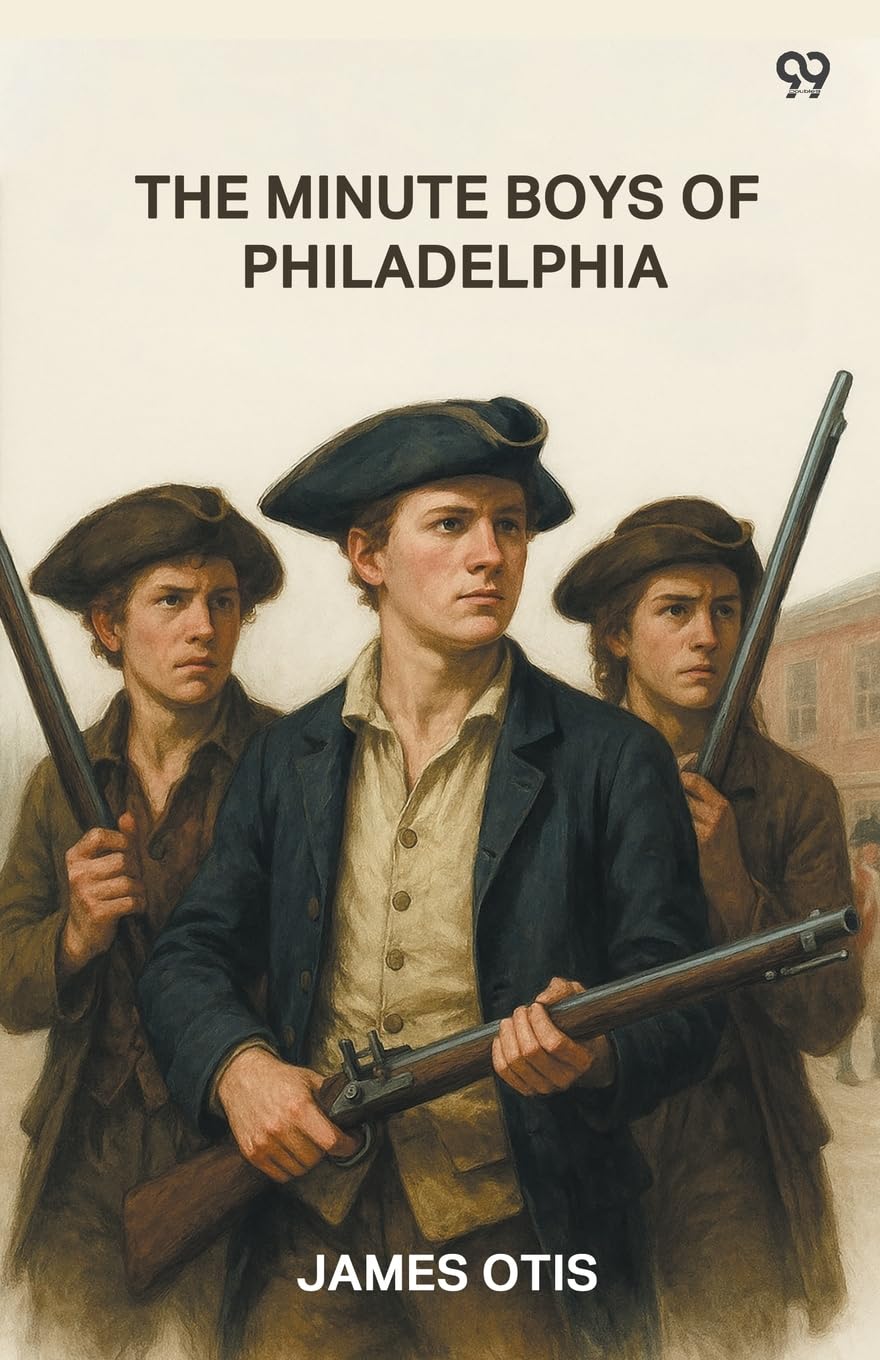 The Minute Boys Of Philadelphia Action & Adventure