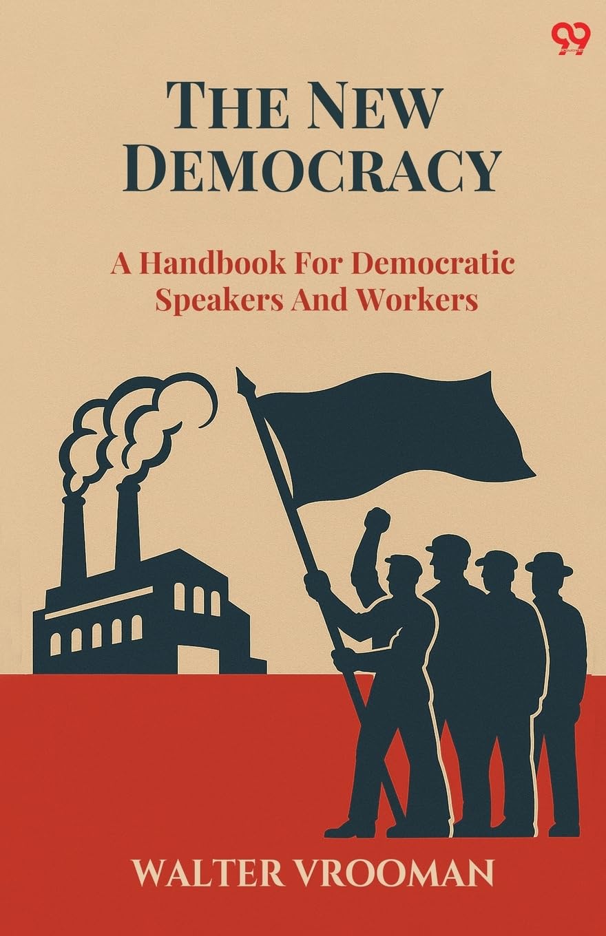 The New Democracy A Handbook For Democratic Speakers And Workers Philosophy