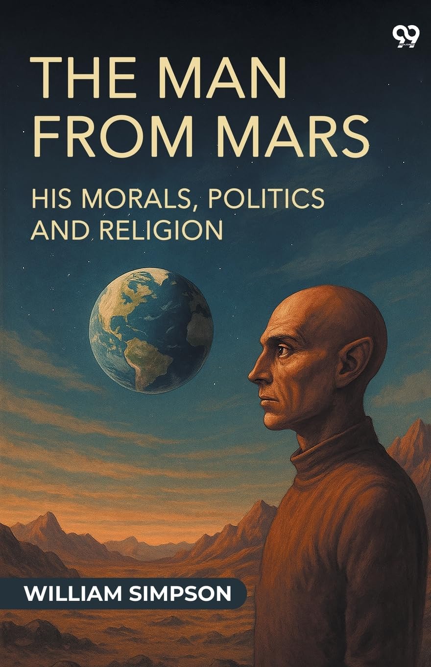 The Man From Mars His Morals, Politics And Religion Action & Adventure