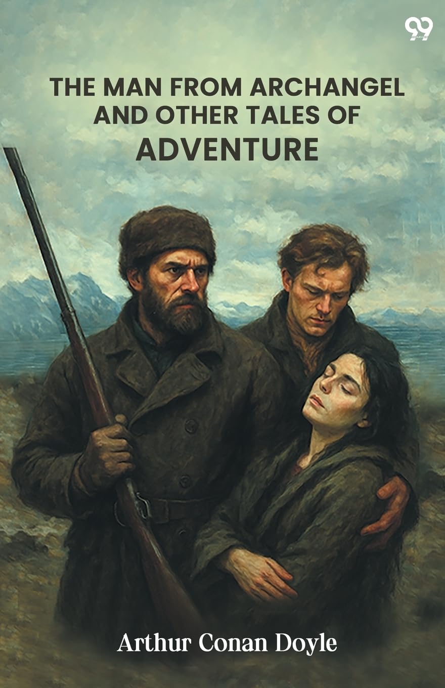 The Man From Archangel And Other Tales Of Adventure Action & Adventure