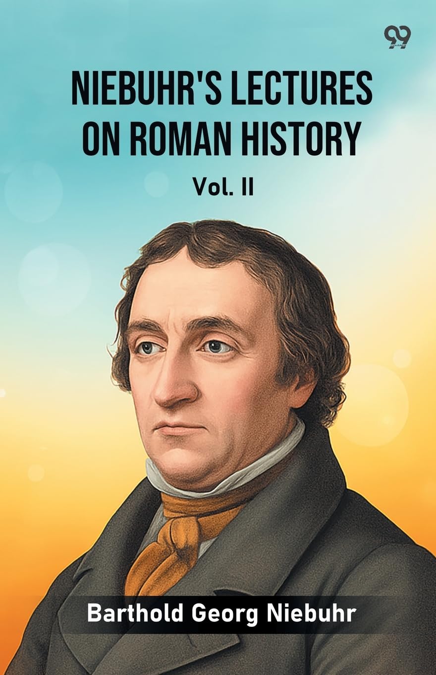Niebuhr's Lectures On Roman History Vol. II Philosophy