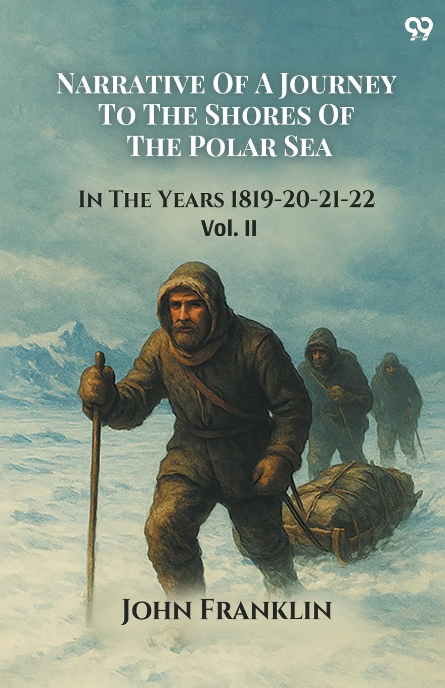 Narrative Of A Journey To The Shores Of The Polar Sea In The Years 1819-20-21-22 Vol. II Leisure, Home & Garden