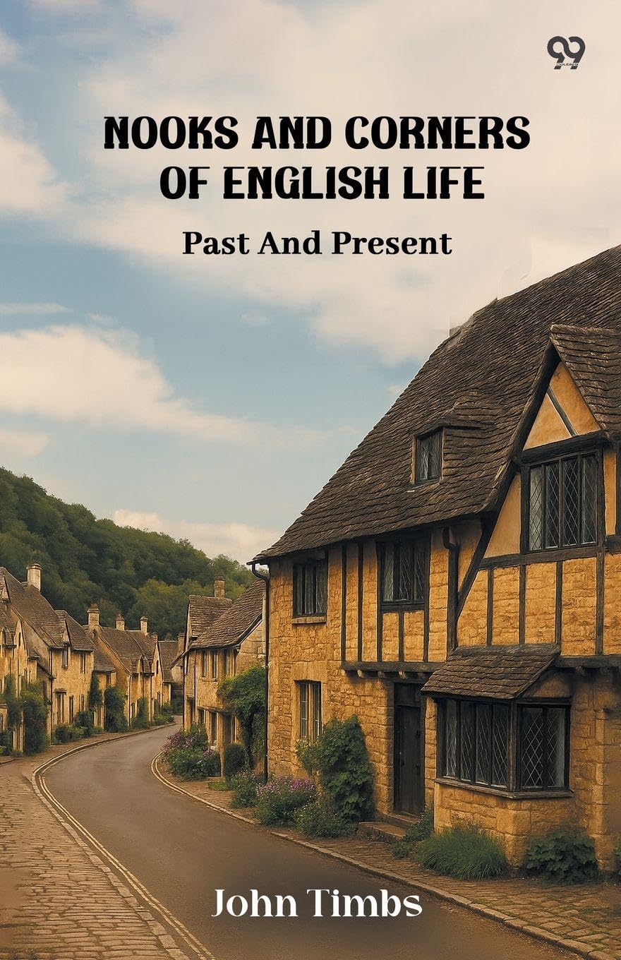 Nooks And Corners Of English Life Past And Present Social Sciences