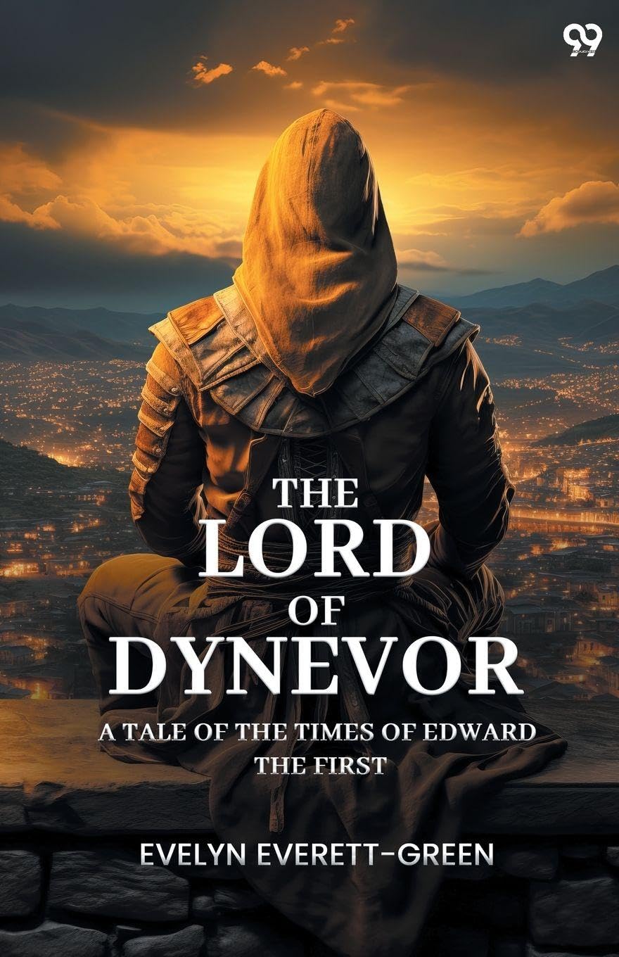 The Lord Of Dynevor A Tale Of The Times Of Edward The First Action & Adventure