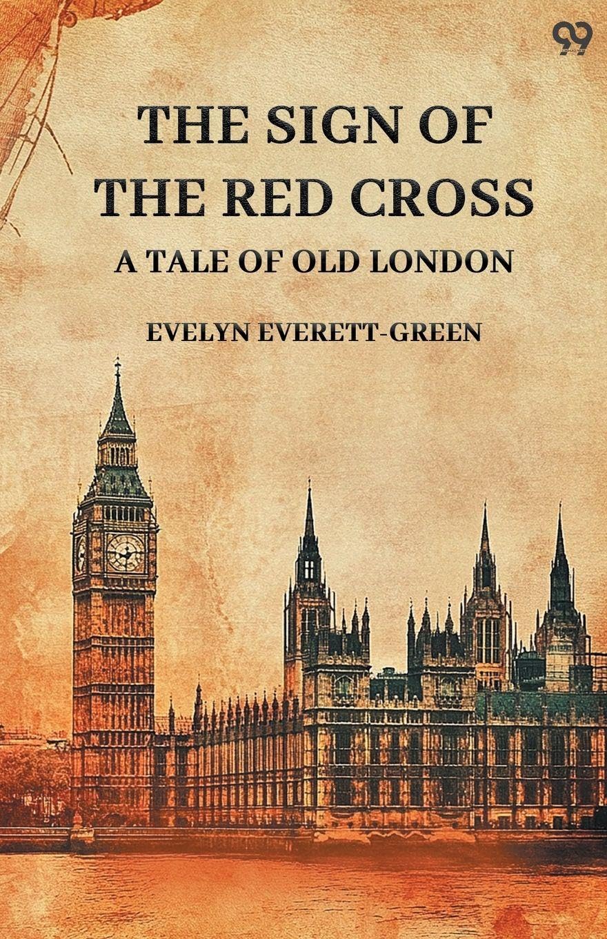 The Sign Of The Red Cross A Tale Of Old London Action & Adventure