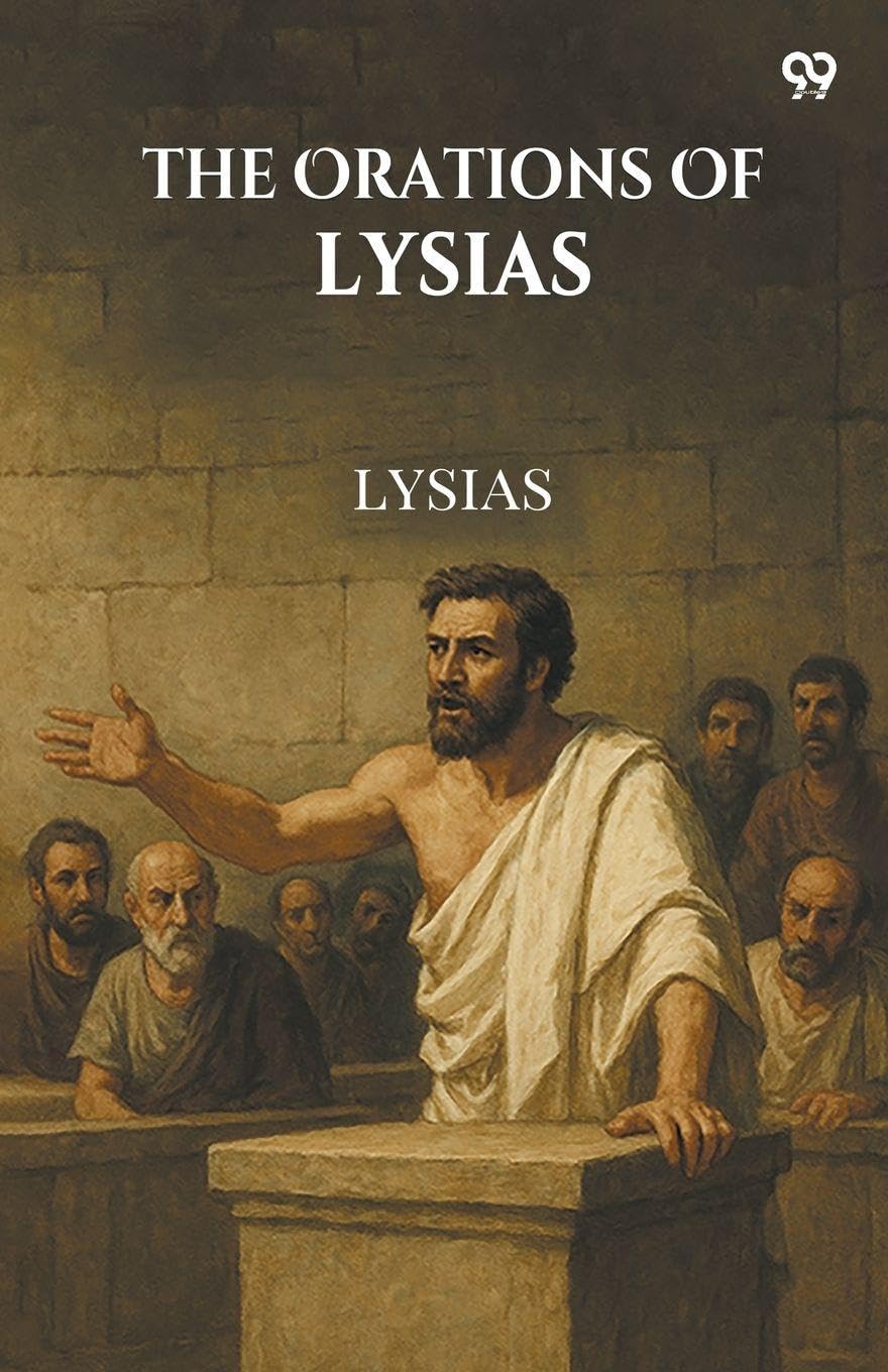 The Orations Of Lysias Politics & History