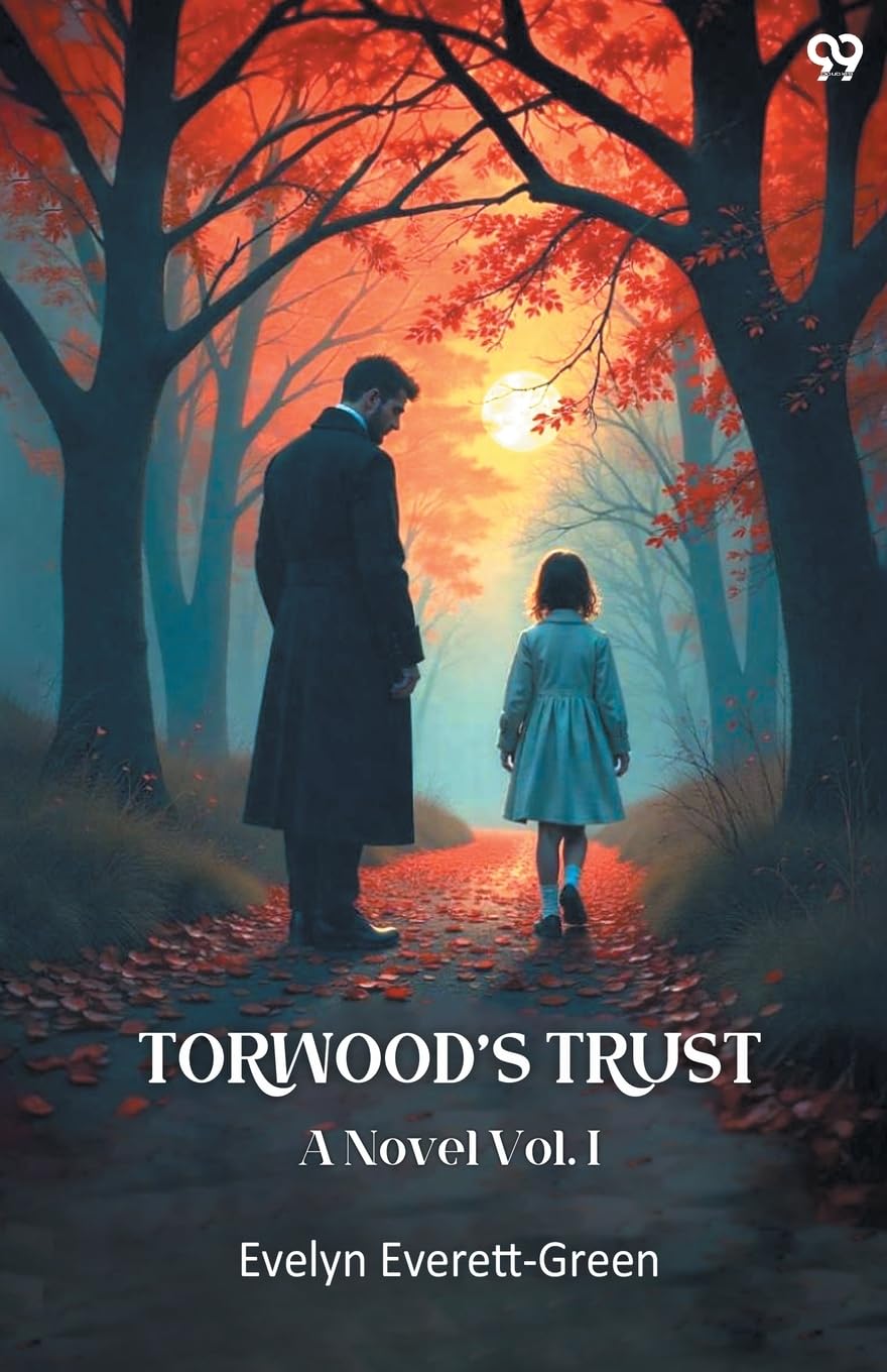 Torwood's Trust A Novel Vol. I Parents & Children
