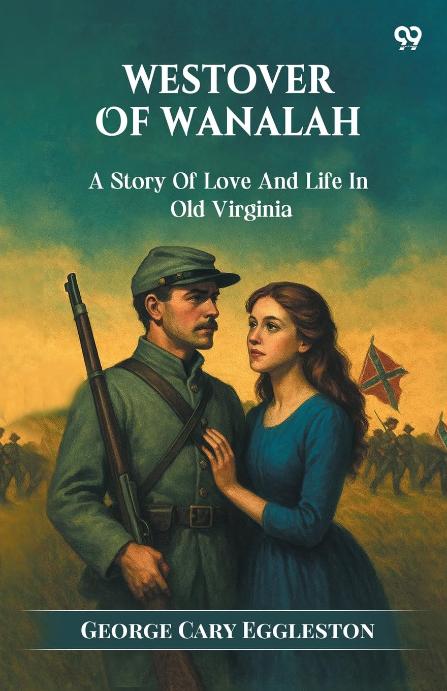 Westover Of Wanalah A Story Of Love And Life In Old Virginia Historical Fiction