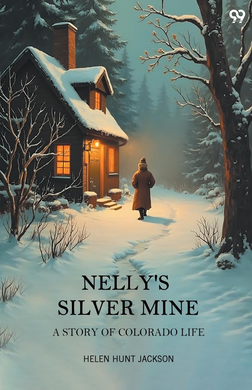 Nelly'S Silver Mine A Story Of Colorado Life Parents & Children