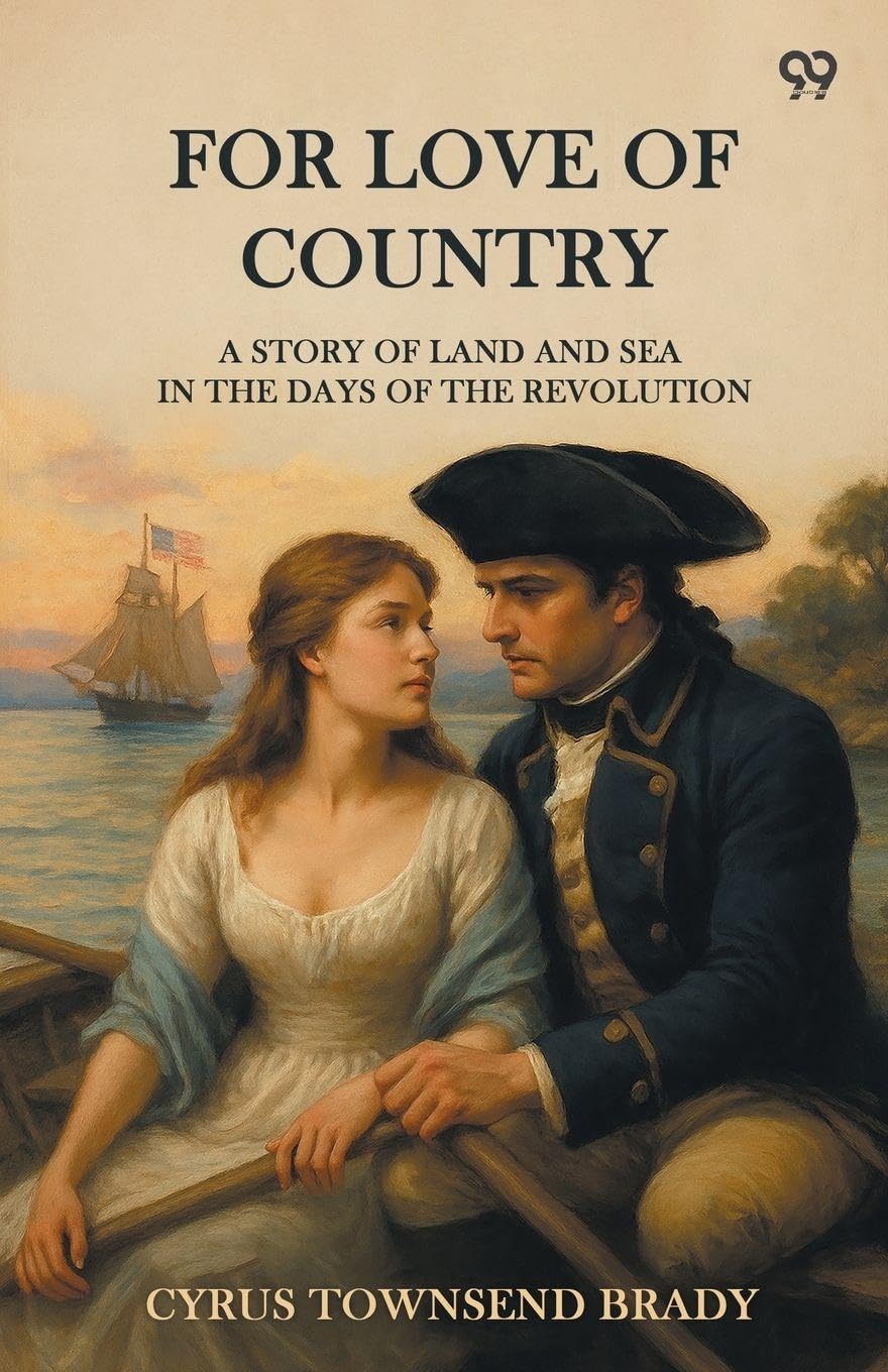 For Love Of Country A Story Of Land And Sea In The Days Of The Revolution Action & Adventure