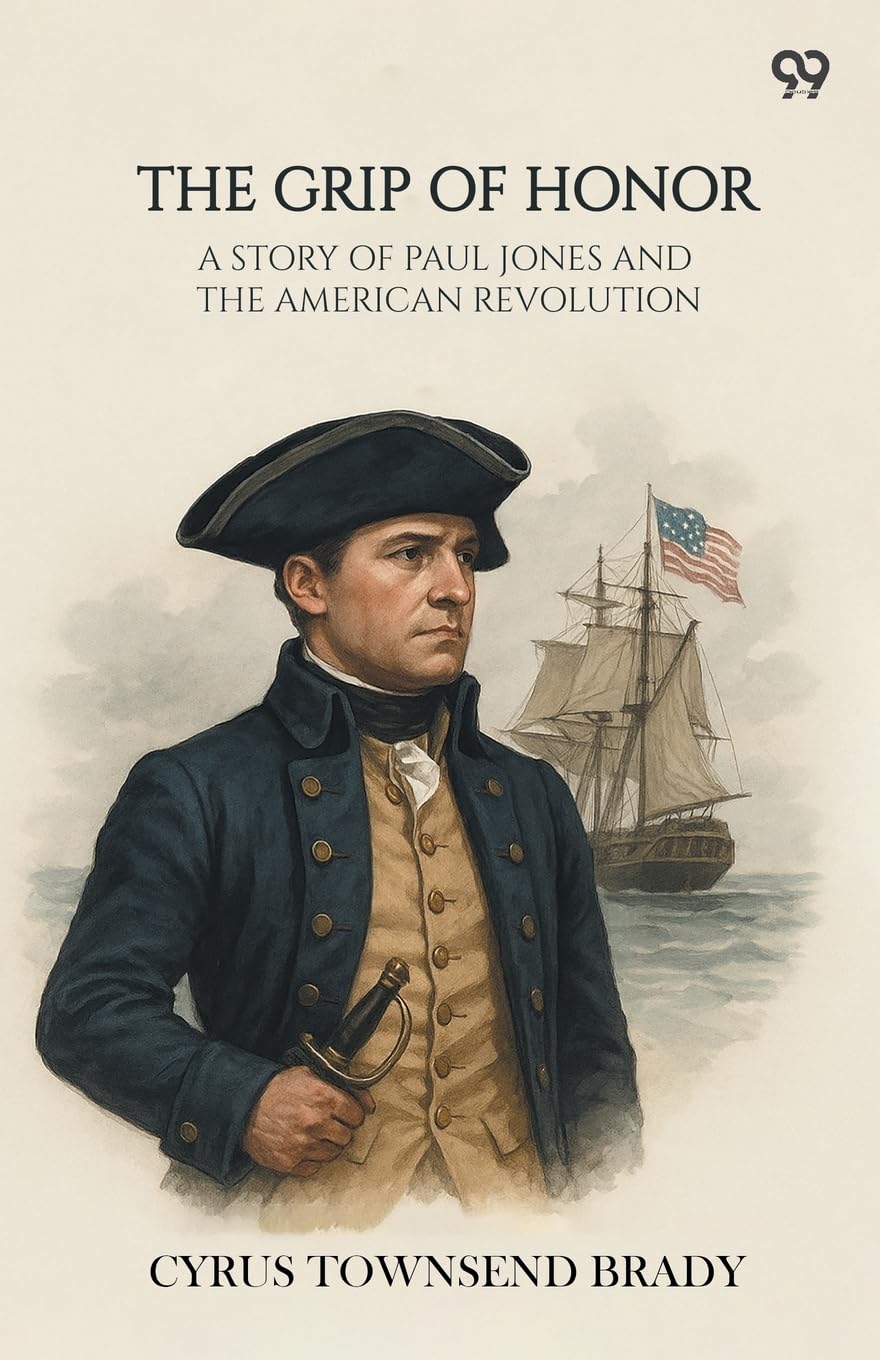 The Grip Of Honor A Story Of Paul Jones And The American Revolution Action & Adventure