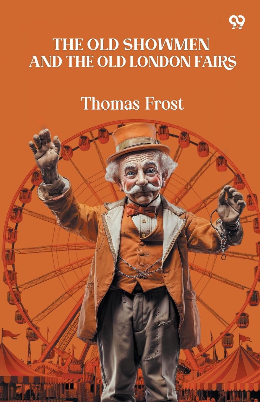 The Old Showmen And The Old London Fairs Politics & History