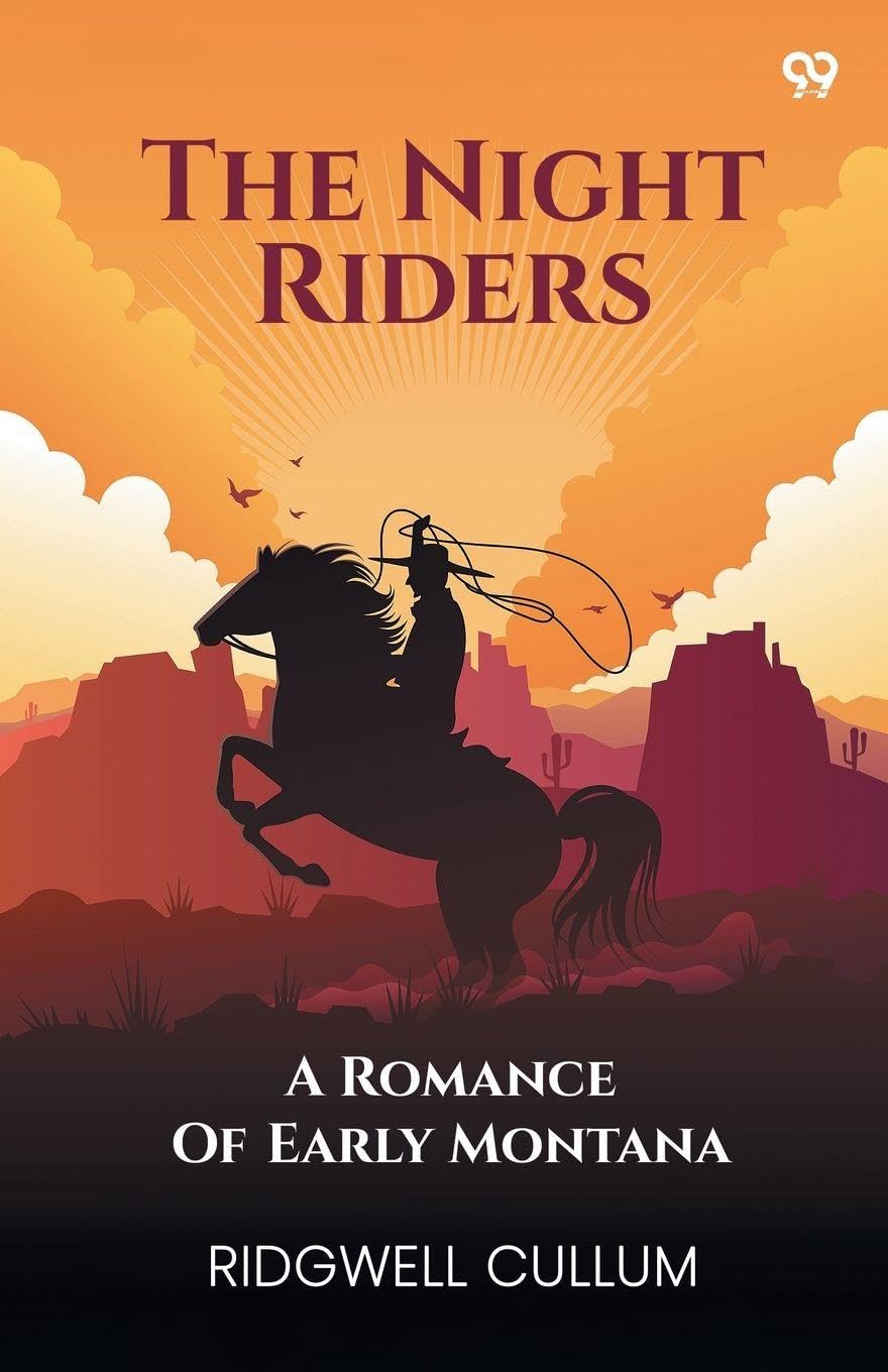 The Night Riders A Romance Of Early Montana Action & Adventure