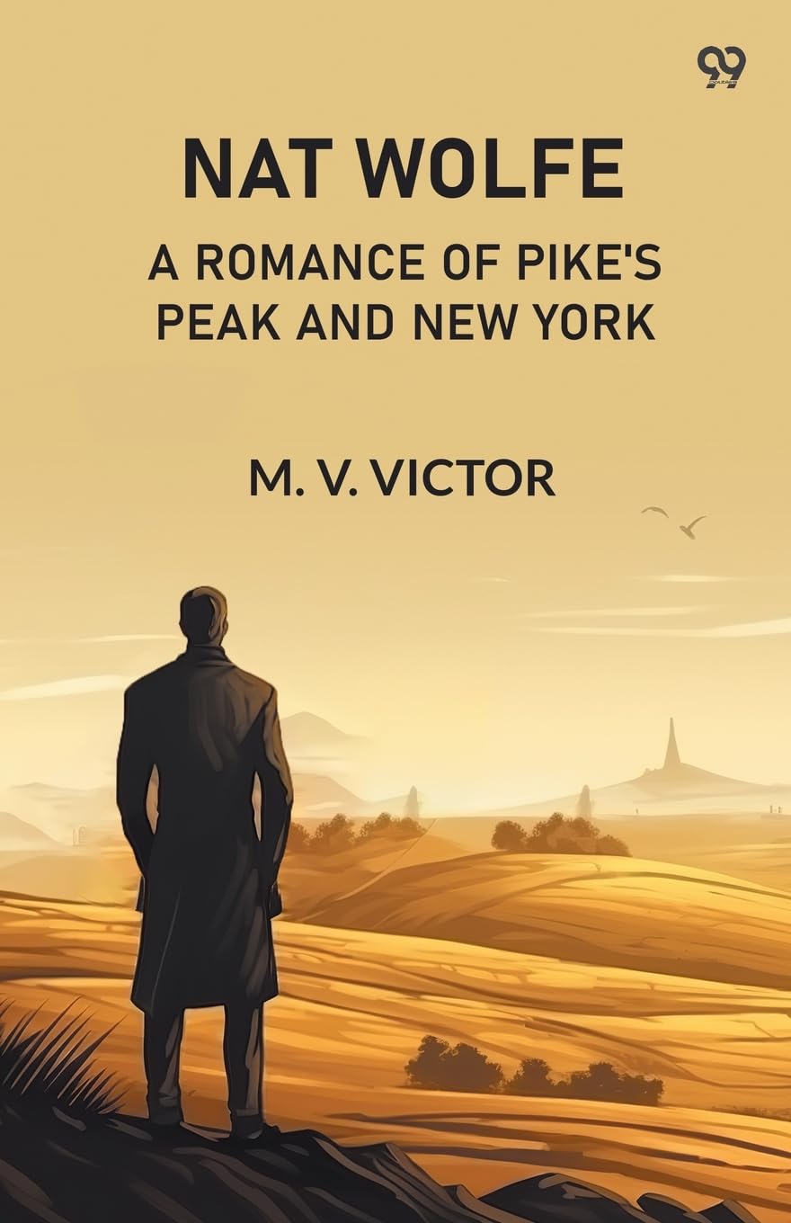 Nat Wolfe A Romance Of Pike'S Peak And New York Action & Adventure