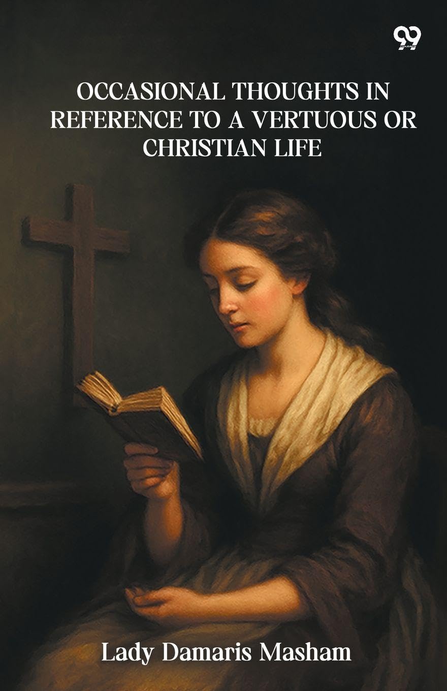 Occasional Thoughts In Reference To A Vertuous Or Christian Life Religion & Esotericism