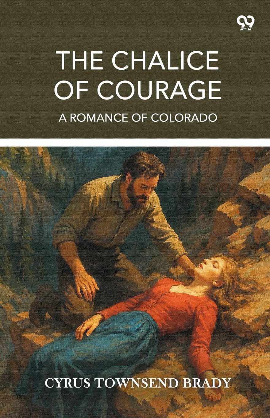 The Chalice Of Courage A Romance Of Colorado Parents & Children