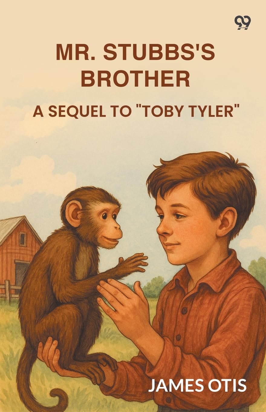Mr. Stubbs's Brother A Sequel To "Toby Tyler" Action & Adventure
