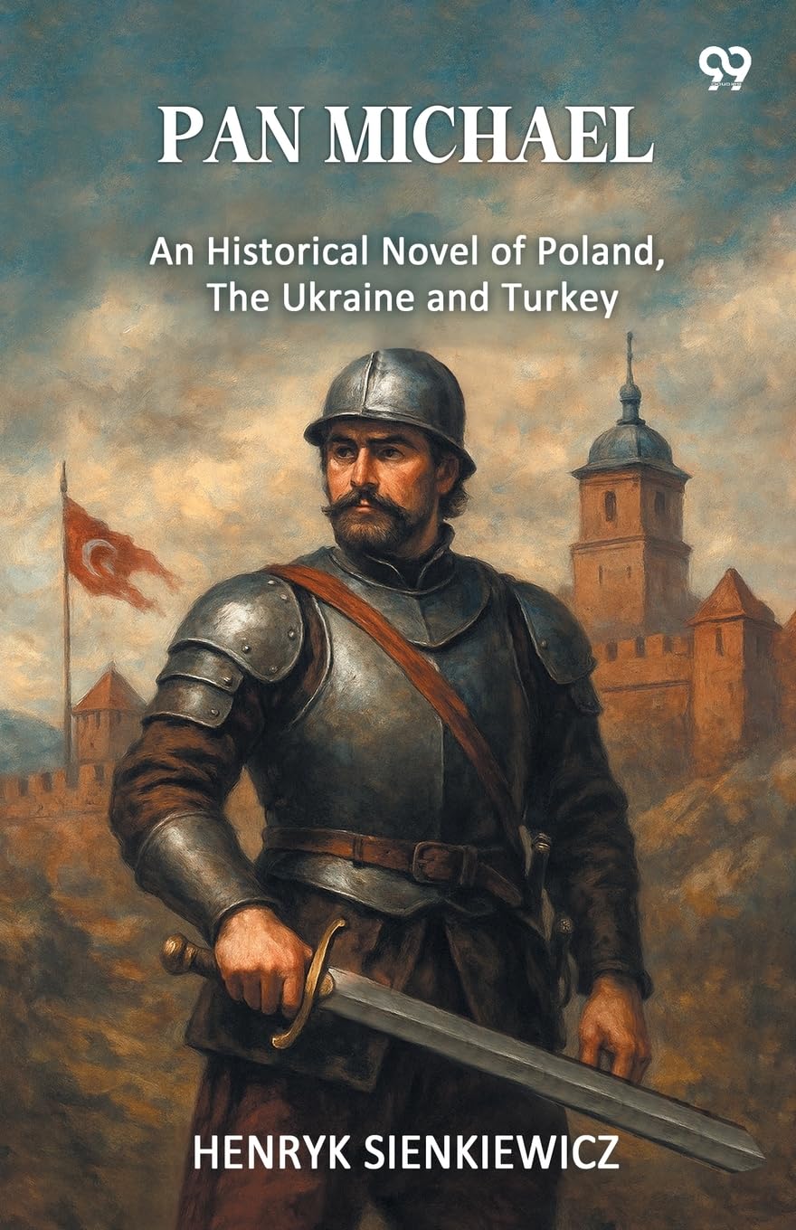 Pan Michael An Historical Novel Of Poland, The Ukraine, And Turkey Action & Adventure