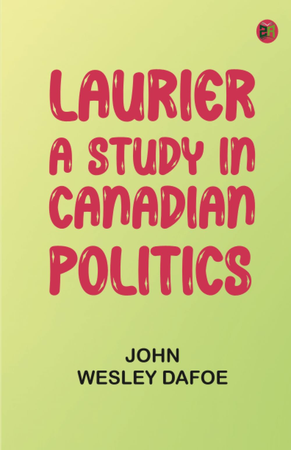 Laurier: A Study in Canadian Politics book