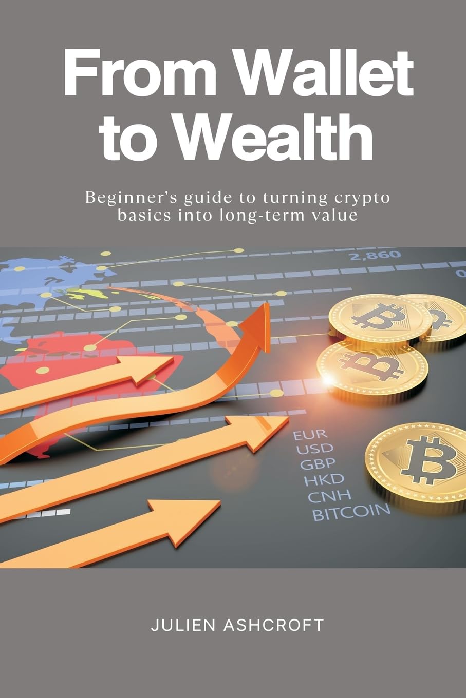 From Wallet to Wealth   Beginner s guide to turning crypto basics into long-term value Media & Communication