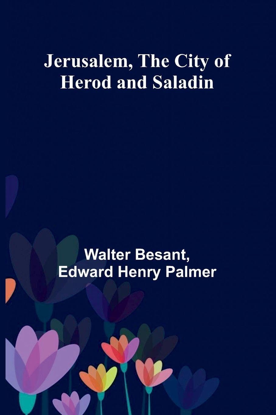Jerusalem, The City Of Herod And Saladin Contemporary literature