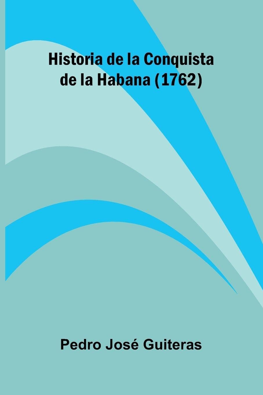 Historia De La Conquista De La Habana (1762) Politics & History
