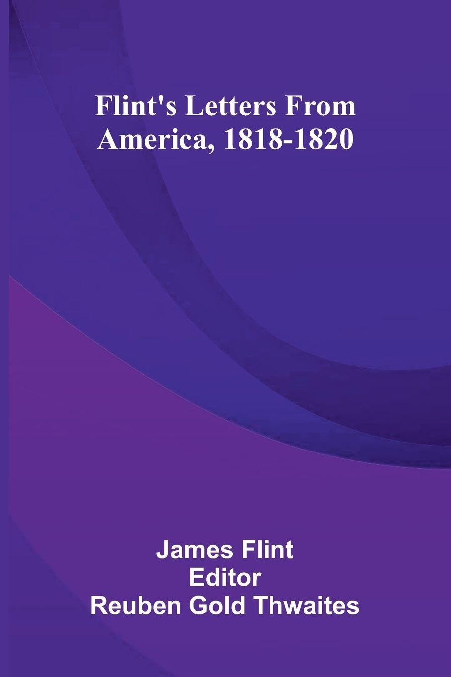 Flint'S Letters From America, 1818-1820 Essays & Short Stories